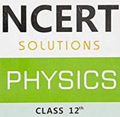 NCERT Solutions Class 12 Physics