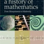 A History of Mathematics From Mesopotamia to Modernity