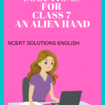 Solutions For Class 7 English - An Alien Hand Pdf Download