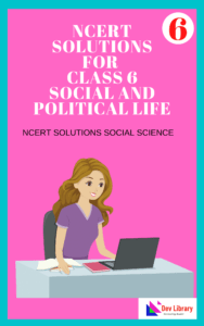 NCERT Solutions for Class 6 Civics - Social and Political Life