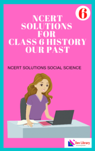 NCERT Solutions for Class 6 History - Our Past