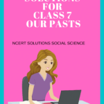 NCERT Solutions for Class 7 Our Pasts-II