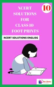 NCERT Class 10 English - Foot Prints Solutions