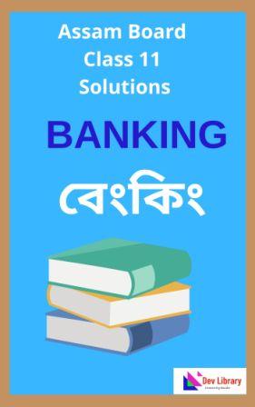 Assam Board Class 11 Banking Solutions - বেংকিং