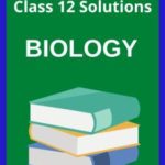 Class 12 Biology Question Answer