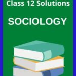 Class 12 Sociology Solutions