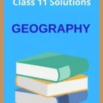 Class 11 Geography Solutions