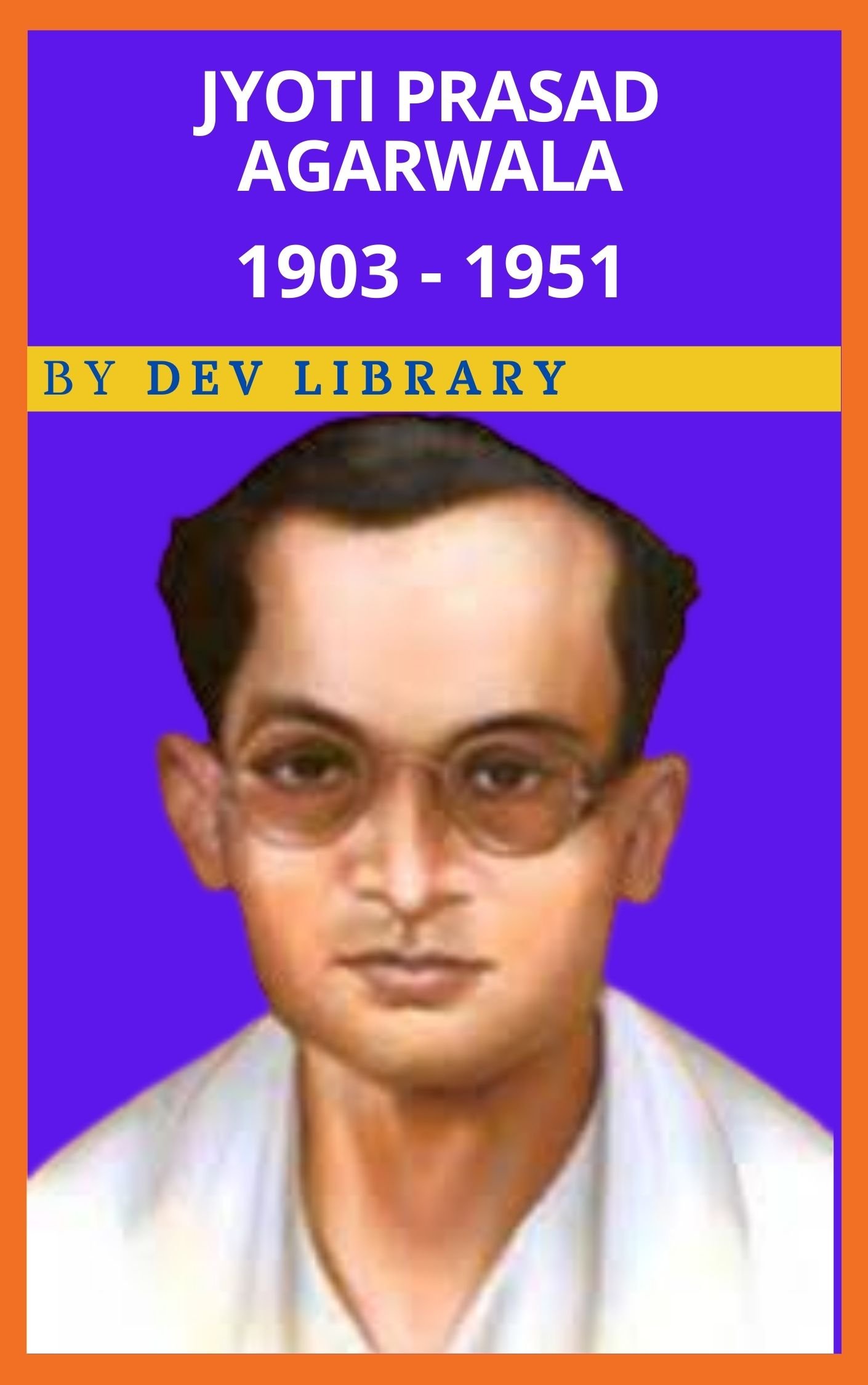 Biography of Jyoti Prasad Agarwala Â» Dev Library