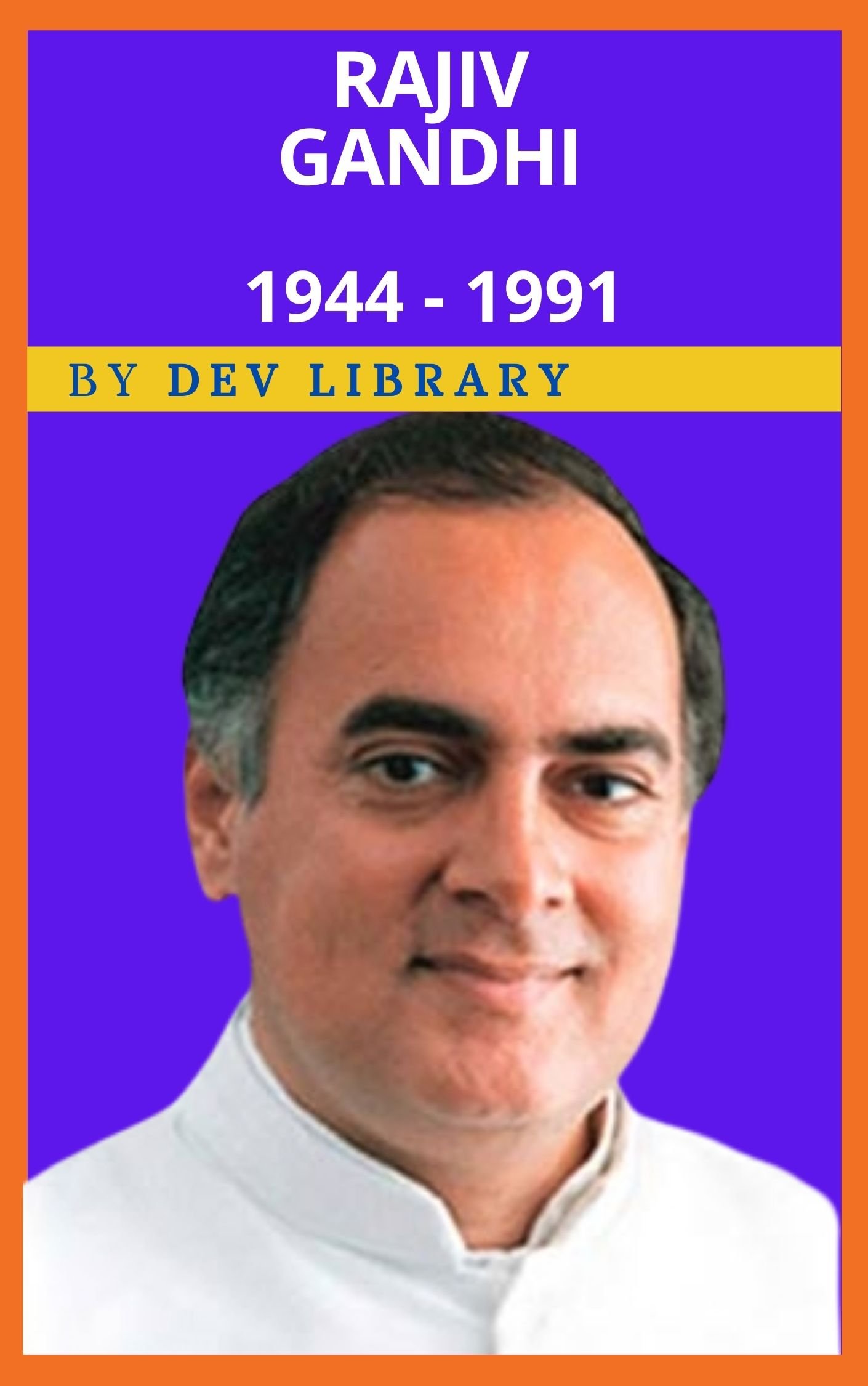 Biography Of Rajiv Gandhi - The Youngest Prime Minister Of India - Dev ...