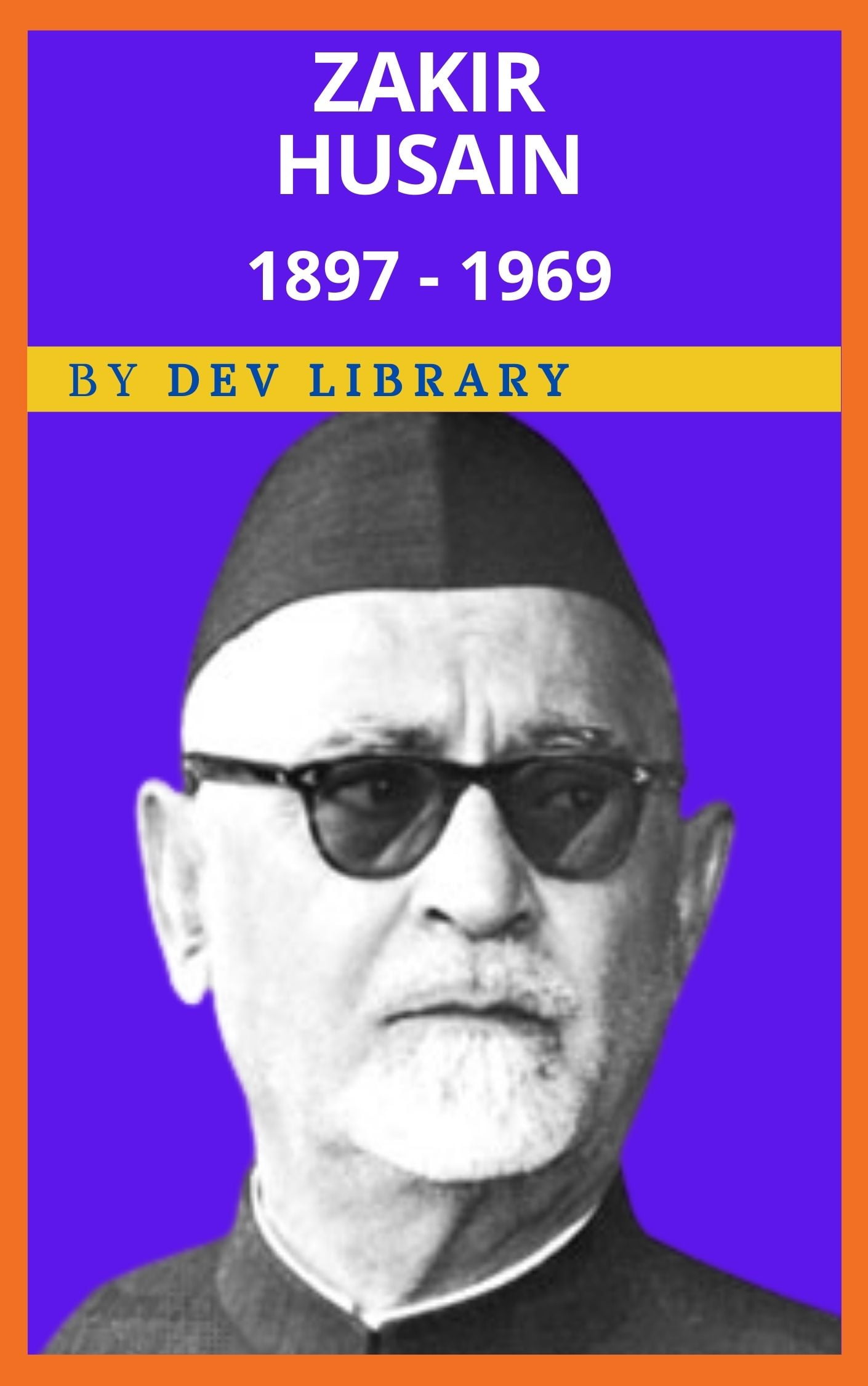 Biography Of Zakir Husain - The First Muslim President Of India - Dev ...