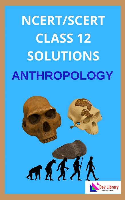 Class 12 Anthropology Solutions