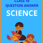 Class 10 Science Question Answer