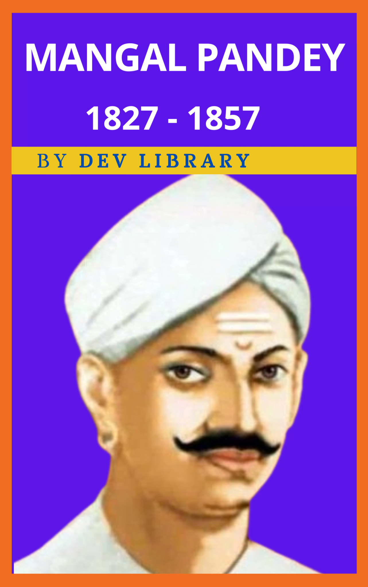 Biography of Mangal Pandey - Indian Soldier and the first Martyr of ...