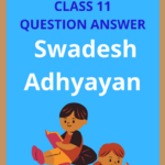 AHSEC Class 11 Swadesh Adhyayan Solutions