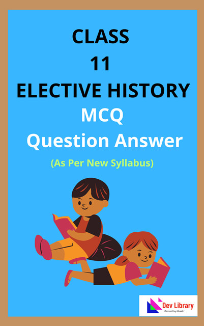Class 11 Elective History MCQ Question Answer