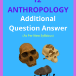 Class 12 Anthropology Additional Question Answer
