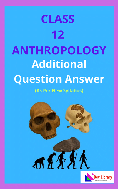 Class 12 Anthropology Additional Question Answer