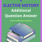 SEBA Class 9 Elective History Additional Question Answer