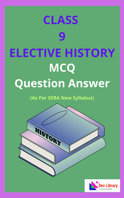 SEBA Class 9 Elective History MCQ Question Answer