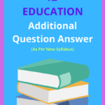 Class 12 Education Additional Question Answer