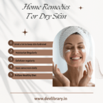 শুকান ছালৰ বাবে ঘৰুৱা প্ৰতিকাৰ (Home Remedies for Dry Skin)