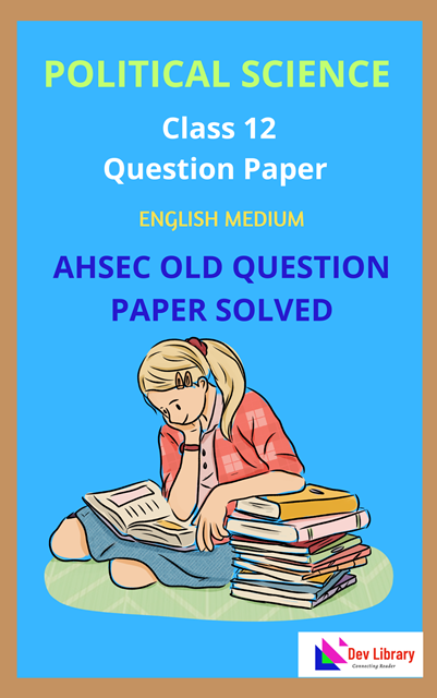 Class 12 AHSEC 2022 Political Science Question Paper Solved English Medium