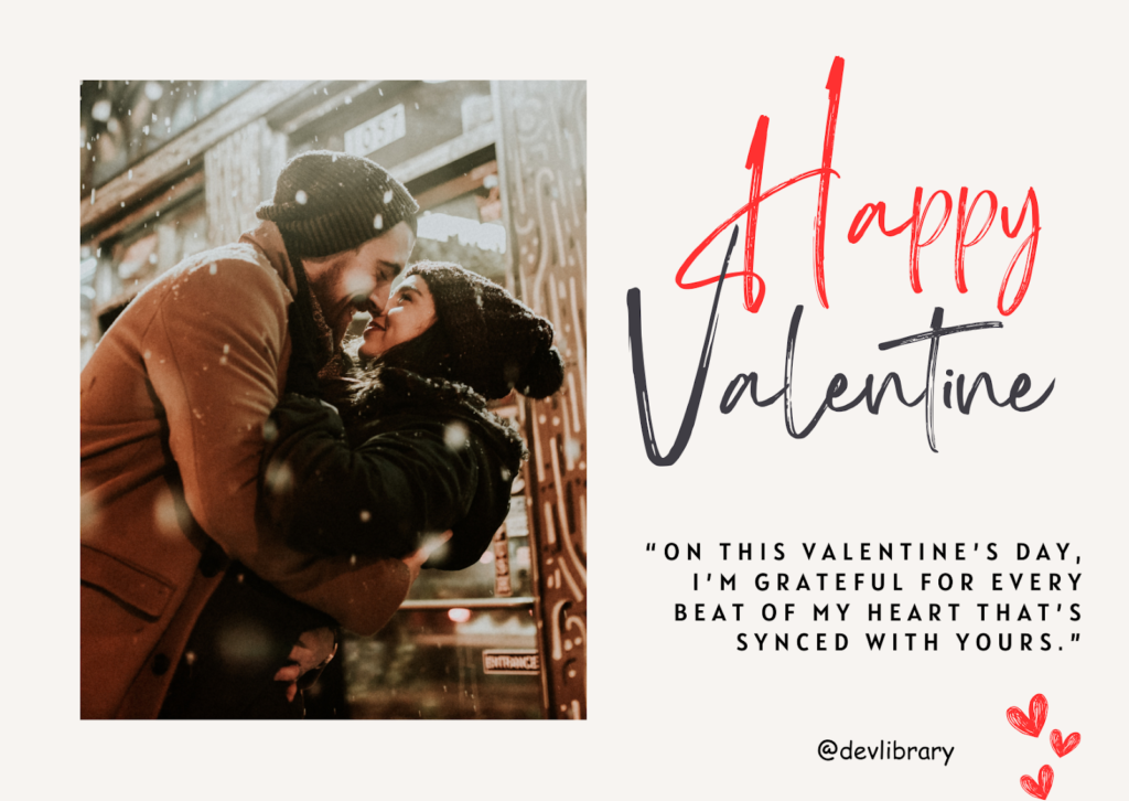 On this Valentine’s Day, I’m grateful for every beat of my heart that’s synced with yours