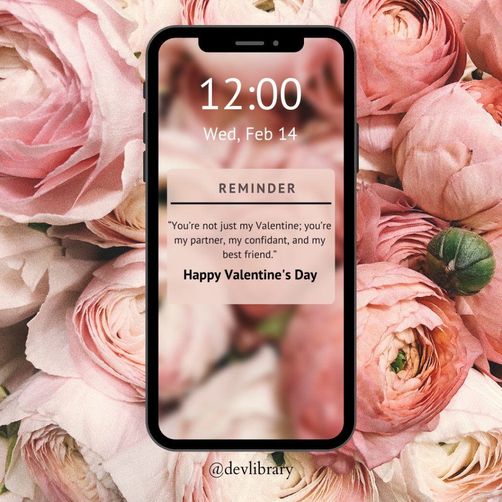  You’re not just my Valentine; you’re my partner, my confidant, and my best friend