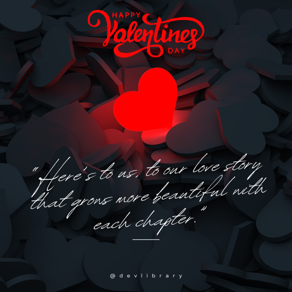 Here’s to us, to our love story that grows more beautiful with each chapter