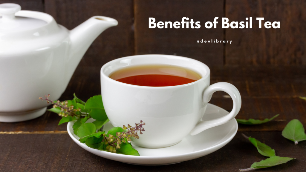 Benefits of Basil Tea | তুলসী চাহৰ স্বাস্থ্যজনিত উপকাৰিতা