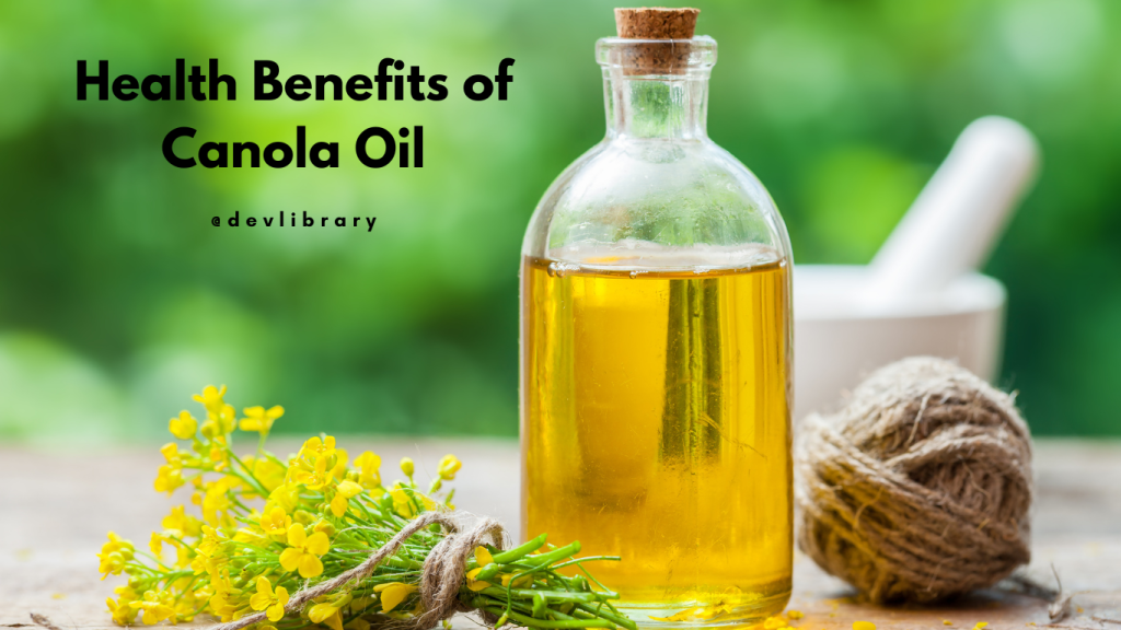 Health Benefits of Canola Oil | কেনোলা তেলৰ লাভালাভ
