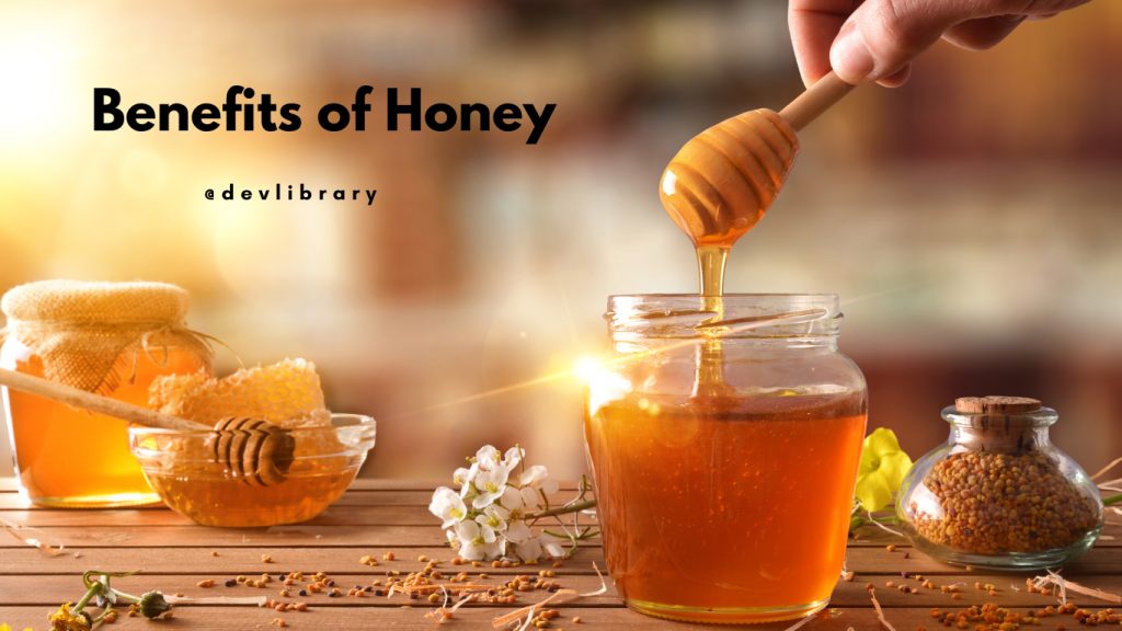 Benefits of Honey | মৌৰ স্বাস্থ্য সম্পৰ্কীয় উপকাৰিতা