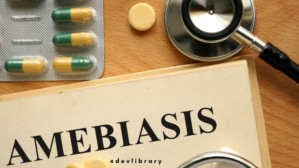 Amebiasis Problem | এমিবিয়াচিছৰ সমস্যা