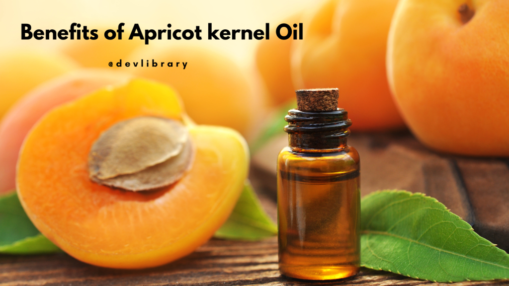 Benefits of Apricot kernel Oil | এপ্ৰিকট কাৰ্ণেল তেলৰ লাভালাভ 