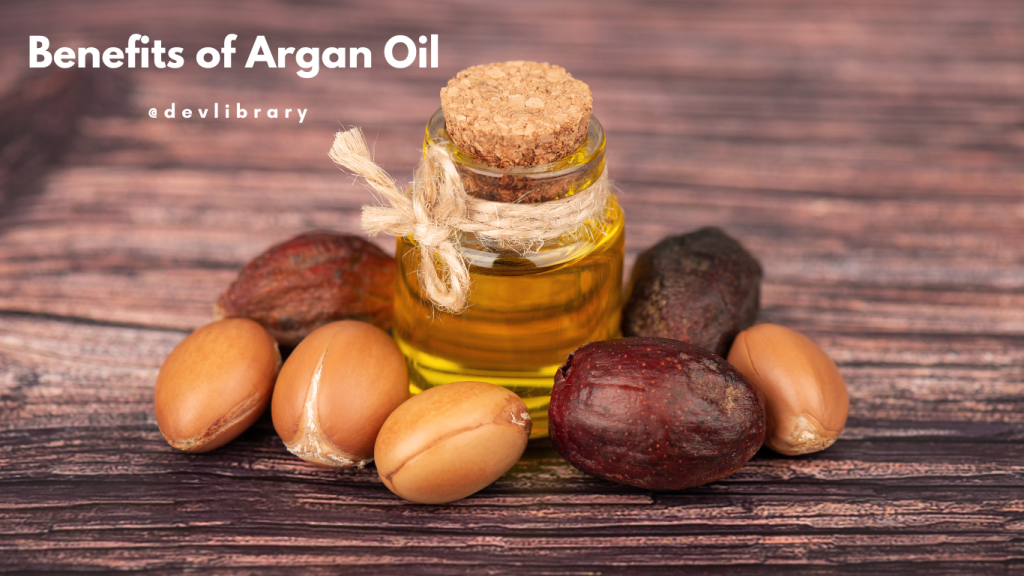 Benefits of Argan Oil | আৰ্গান তেলৰ লাভালাভ