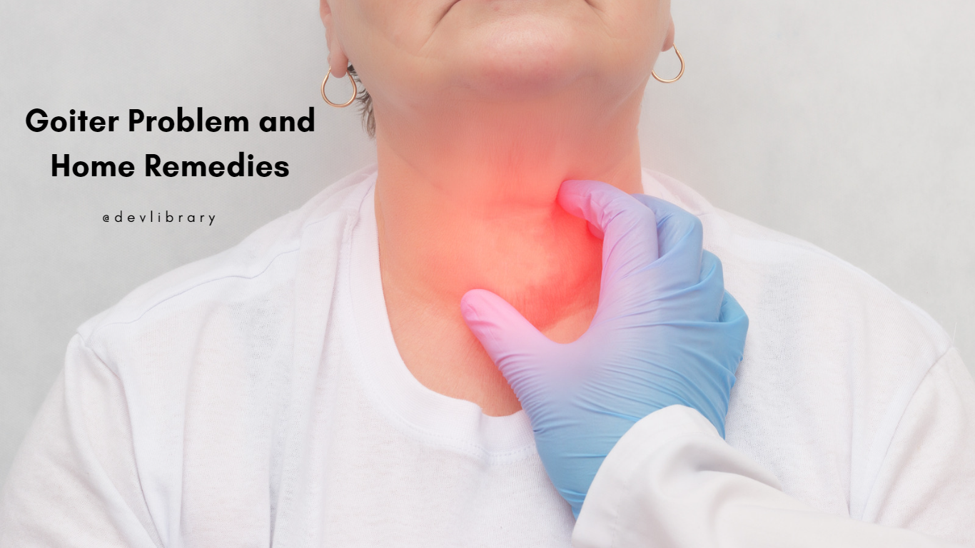 Goiter Problem and Home Remedies | গইটাৰৰ সমস্যা আৰু ঘৰুৱা প্ৰতিকাৰ