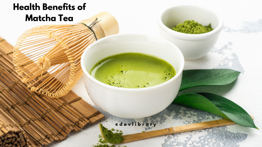 Health Benefits of Matcha Tea | মাচা চাহৰ স্বাস্থ্যজনিত উপকাৰিতা