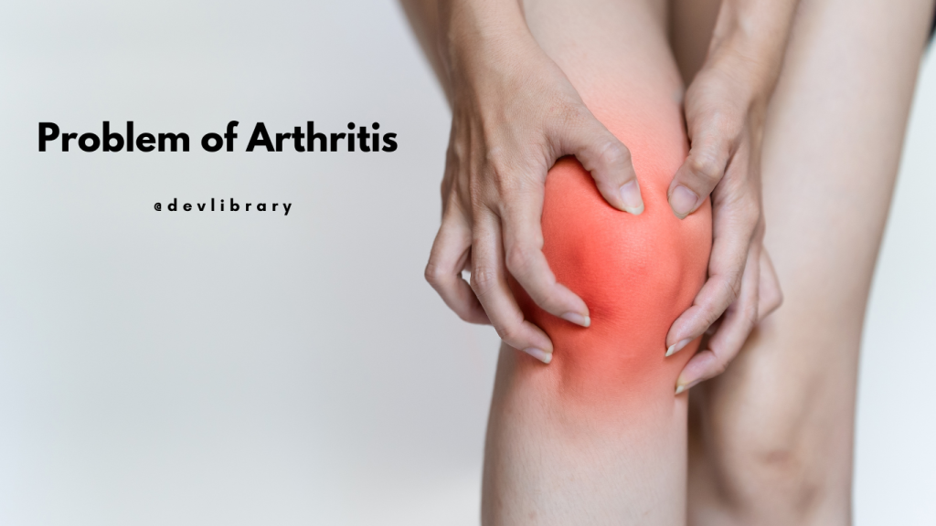 Problem of Arthritis | আৰ্থ্ৰাইটিছৰ সমস্যা