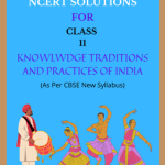 NCERT Class 11 Knowledge Traditions and Practices of India Solutions