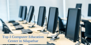 Best Computer Education Center In Silapathar