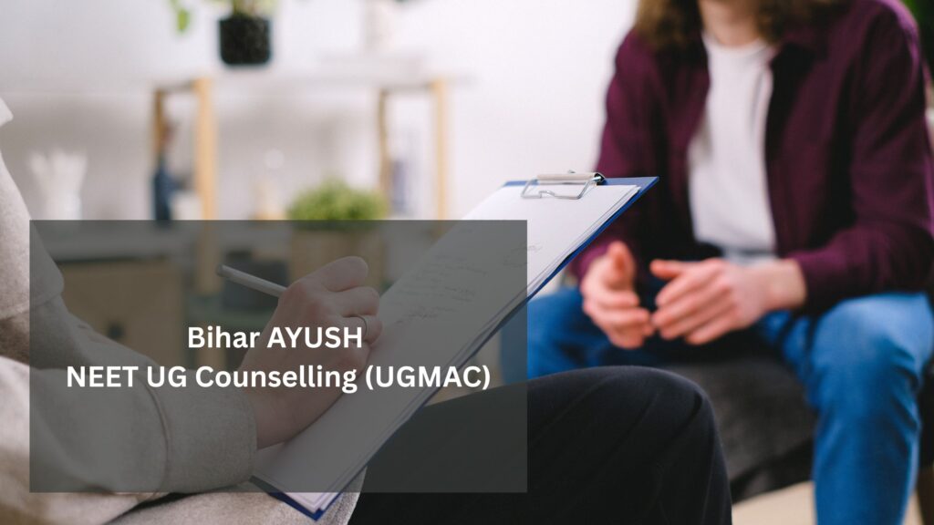 Bihar AYUSH NEET UG Counselling (UGMAC)