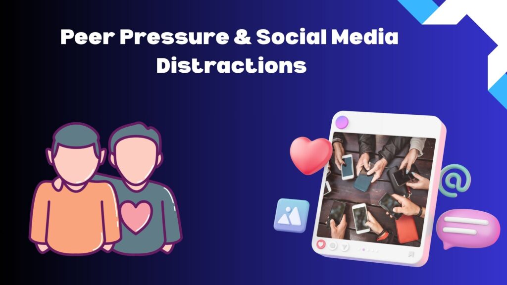Peer Pressure & Social Media Distractions