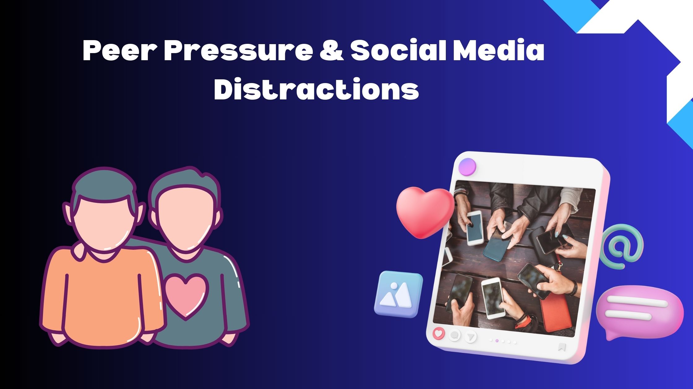 Peer Pressure & Social Media Distractions
