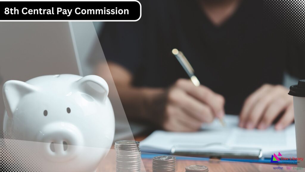 8th Central Pay Commission What Employees and Pensioners Should Know