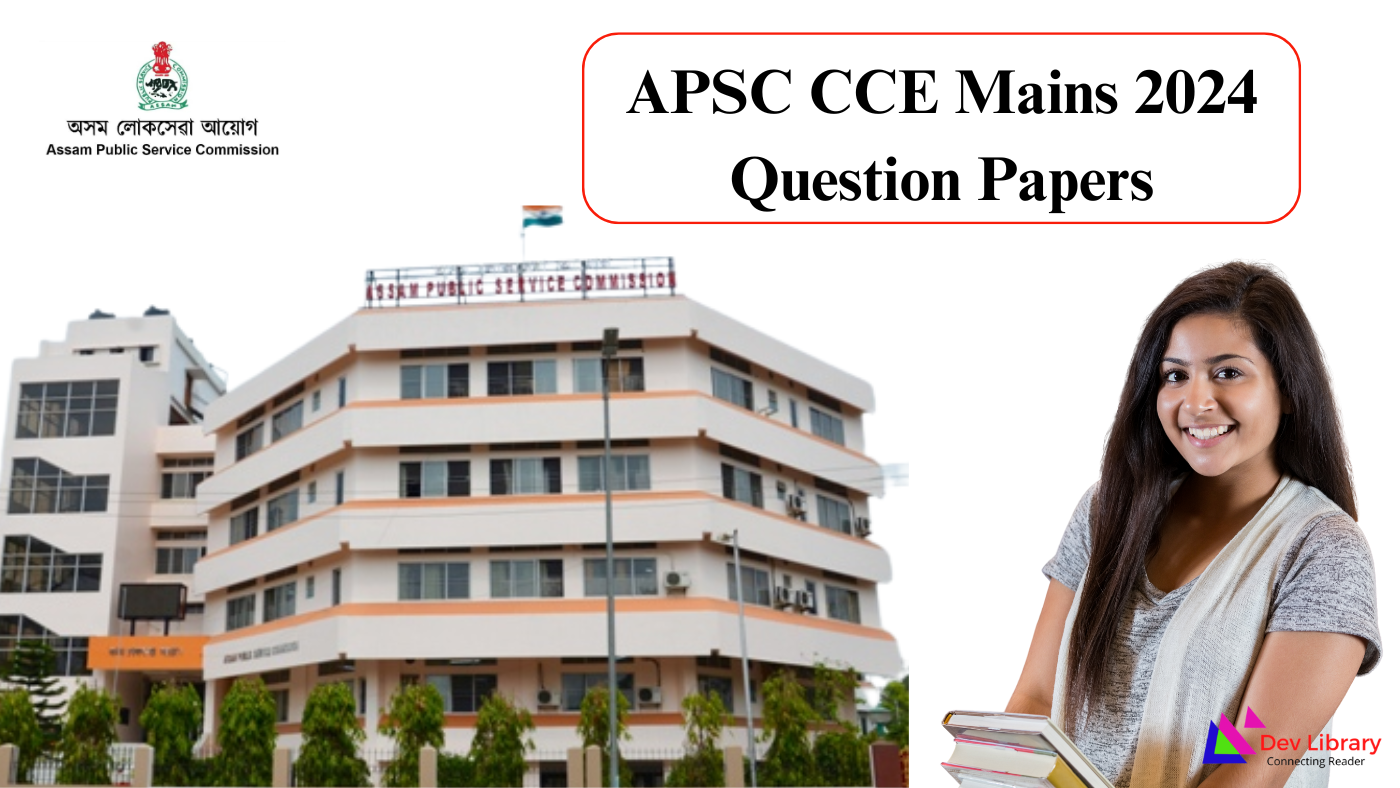 APSC CCE Mains 2024 Question Papers