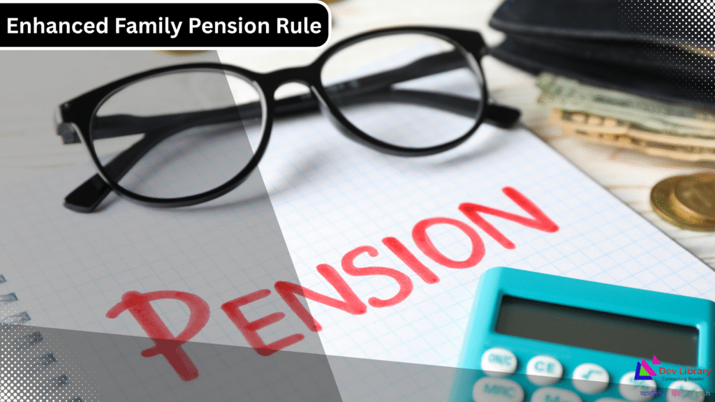 Enhanced Family Pension Rule 7 Years or Till Age 67
