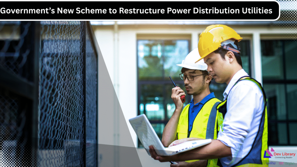 Government Reforms to Restructure Power Distribution Utilities
