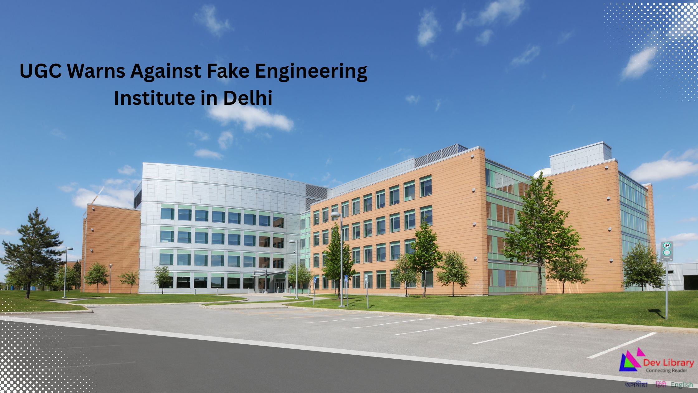 UGC Issues Warning Against Fake Engineering Institutes Operating in Delhi