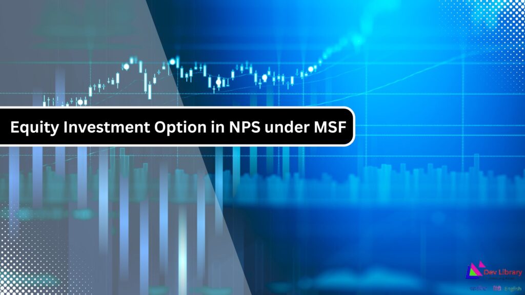 Equity Investment Option in NPS under MSF