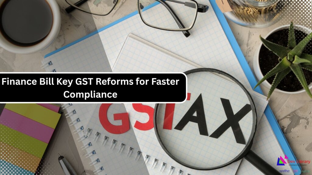 Finance Bill Key GST Reforms for Faster Compliance